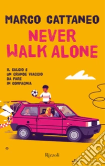 Never walk alone. Il calcio � un grande viaggio da fare in compagnia