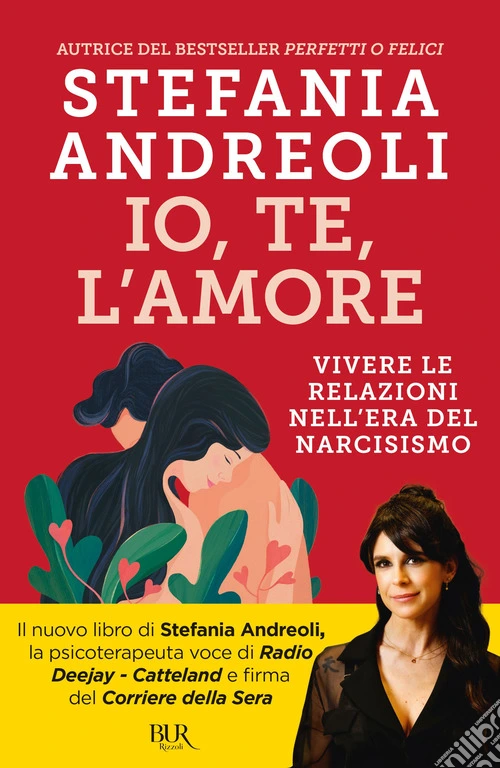 Io, te, l'amore. Vivere le relazioni nell'era del narcisismo