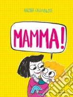 Mamma! Ediz. a colori libro