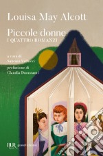 Piccole donne. I quattro romanzi: Piccole donne-Piccole donne crescono-Piccoli uomini-I ragazzi di Jo libro