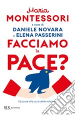 Facciamo la pace? Educare alla cura delle relazioni libro