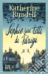 Sophie sui tetti di Parigi. Uniform Edit. libro di Rundell Katherine