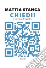 Chiedi! Io mai Stanga di rispondere libro