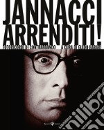 Jannacci arrenditi! Fotoricordi di contrabbando. Ediz. illustrata libro