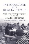 Introduzione alla realtà totale. Saggi sul pensiero pedagogico e sociale di Luigi Giussani libro di Di Martino C. (cur.)