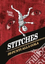 Stitches. 29 punti alla gola libro