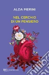 Nel cerchio di un pensiero libro di Merini Alda