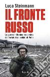 Il fronte russo. La guerra in Ucraina raccontata dall'inviato tra i soldati di Putin libro di Steinmann Luca