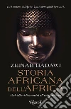 Storia africana dell'Africa. Dall'alba dell'umanità all'indipendenza libro di Badawi Zeinab