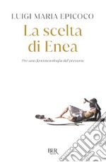 La scelta di Enea. Per una fenomenologia del presente libro