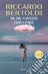 Se mi amassi davvero libro di Bertoldi Riccardo