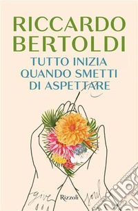 Tutto inizia quando smetti di aspettare