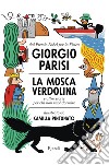 La mosca Verdolina e altre storie per chi non vuol dormire libro di Parisi Giorgio