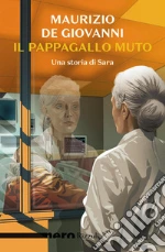 Il pappagallo muto. Una storia di Sara libro
