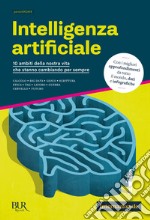 Intelligenza artificiale. 10 ambiti della nostra vita che stanno cambiando per sempre libro