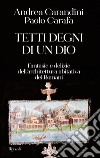 Tetti degni di un Dio. Fantasie e delizie dell'architettura abitativa dei romani libro di Carandini Andrea Carafa Paolo