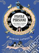 Favole persiane. L'irriverente saggezza dell'antico Iran libro