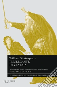 Il mercante di Venezia. Testo inglese a fronte libro