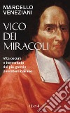 Vico dei miracoli. Vita oscura e tormentata del più grande pensatore italiano libro