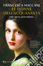 Le donne dell'Acquasanta. Una storia palermitana libro