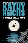 Il codice delle ossa libro di Reichs Kathy