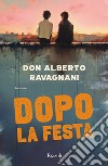 Dopo la festa libro di Ravagnani Alberto