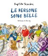 Le persone sono belle. Ediz. a colori libro