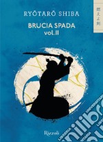 Brucia spada!. Vol. 2