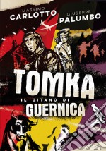 Tomka. Il gitano di Guernica libro