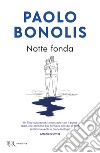 Notte fonda libro di Bonolis Paolo