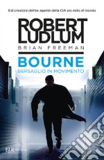 Bourne. Bersaglio in movimento libro