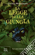 La legge della giungla. La vera storia di Bagheera libro