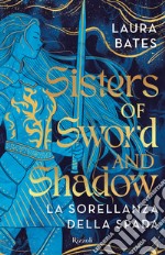 Sisters of Sword and Shadow. La sorellanza della spada libro