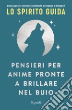 Pensieri per anime pronte a brillare nel buio libro