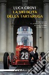 La velocità della tartaruga libro di Crovi Luca