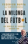 La milonga del Fútbol. Un secolo di calcio argentino libro