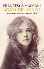 Agata del vento. Un romanzo di mare e cielo libro