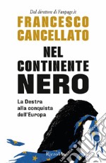 Nel continente nero. La destra alla conquista dell'Europa libro