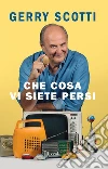 Che cosa vi siete persi libro