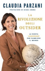 La rivoluzione degli outsider. La nuova leadership che cambierà il mondo libro