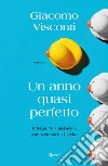 Un anno quasi perfetto libro di Visconti Giacomo