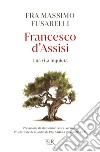 Francesco d'Assisi. Una vita inquieta libro