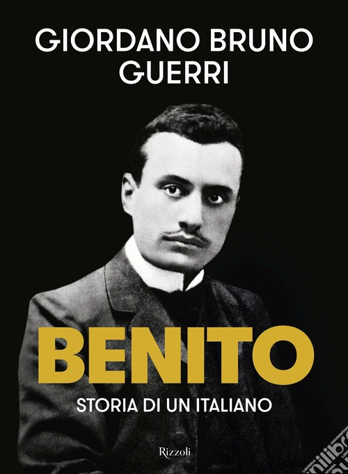 Benito. Storia di un italiano