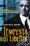 Tempesta di libertà. La storia di Giacomo Matteotti a 100 anni dal delitto libro di Alvisi Gigliola