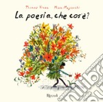 La poesia, che cos'è? Ediz. a colori libro