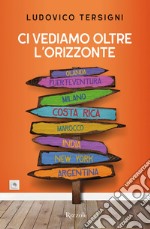 Ci vediamo oltre l'orizzonte libro