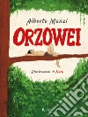 Orzowei. Ediz. illustrata libro