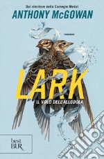 Lark. Il volo dell'allodola libro