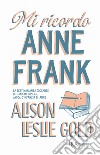 Mi ricordo Anne Frank libro di Gold Alison Leslie