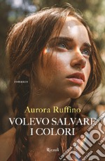 Volevo salvare i colori libro